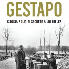 Gestapo. Istoria politiei secrete a lui Hitler | Rupert Butler