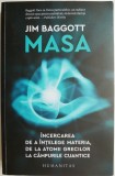 Masa. Incercarea de a intelege materia, de la atomii grecilor la campurile cuantice &ndash; Jim Baggott