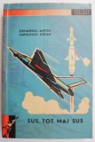 Sus, tot mai sus &ndash; Stefanescu Anton, Lupulescu Stefan - Carte Istorie