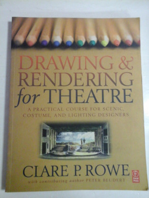 DRAWING &amp;amp; RENDERING for THEATRE A practical course for scenic, costume, and lighting designers - Clare P. ROWE foto