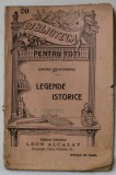 LEGENDE ISTORICE de DIMITRIE BOLINTINEANU , COLECTIA &#039; BIBLIOTECA PENTRU TOTI &#039; NR. 20 , INCEPUT DE SECOL XX