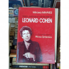 VIATA , PATIMILE SI CANTECELE LUI LEONARD COHEN , MIRCEA MIHAIES