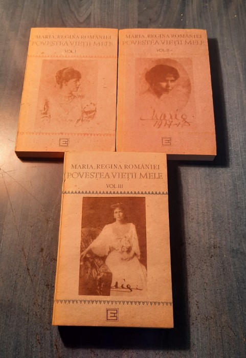 Povestea vietii mele Maria Regina Romaniei 3 volume