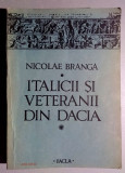 Italicii si veteranii din Dacia - Nicolae Branga