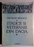 Italicii si veteranii din Dacia - Nicolae Branga * Drobeta, Apoldu de Sus, Tibiscum, Porolissum, Micia, Apulum, Ulpia Traiana Sarmizegetusa, etc