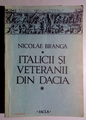 Italicii si veteranii din Dacia - Nicolae Branga foto