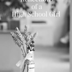 Reflections of a High School Girl: Poems about life, love and hope