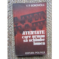 V. P. Borovicka - Atentate care urmau sa schimbe lumea