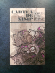 JORGE LUIS BORGES - CARTEA DE NISIP foto