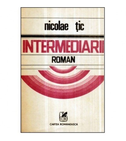 Nicolae Tic - Intermediarii - roman - 121128