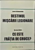 STEFAN APARASCHIVEI DESTINUL MISCARII LEGIONARE NICOLAE ROSCA CE ESTE FRATIA DE CRUCE 164 PAG LEGIONAR LEGIONARI MISCAREA LEGIONARA GARDA DE FIER