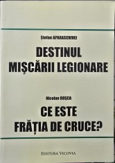 STEFAN APARASCHIVEI DESTINUL MISCARII LEGIONARE NICOLAE ROSCA CE ESTE FRATIA DE CRUCE 164 PAG LEGIONAR LEGIONARI MISCAREA LEGIONARA GARDA DE FIER