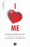 Carte Dr. David R. Hamilton - I love me. Calea spre iubirea de sine, Editura Niculescu, 263 pagini, 2019, Brosata, Dimensiune 13 X 20 cm, Romana