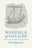 Magdala of Galilee: A Jewish City in the Hellenistic and Roman Period