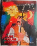 Balade Populare Rom&acirc;nești (C&acirc;ntece Bătr&acirc;nești) - Carte de Colecție cu Folclor și Tradiții