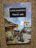 Titanic Vals - Tudor Mușatescu - Teatru Rom&acirc;nesc - Editura Tana, 2007 - 127 pagini