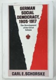 GERMAN SOCIAL DEMOCRACY 1905 - 1917 by CARL E. SCHORSKE , 1983