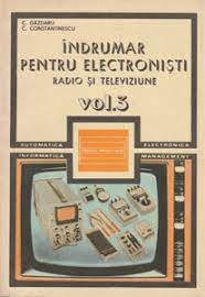 C. Gazdaru - &amp;Icirc;ndrumar pentru electroniști. Radio și televiziune ( vol. 3 ) foto