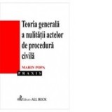 Teoria generala a nulitatii actelor de procedura civila - Marin Popa
