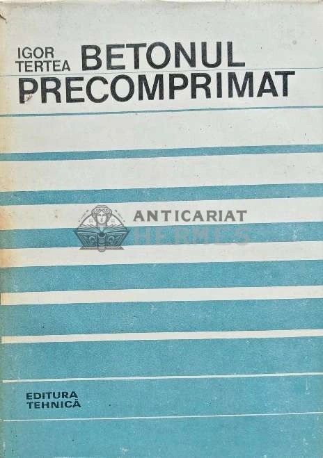 Betonul precomprimat - 1981 - Igor Tertea (C230)