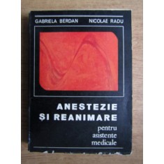 Gabriela Berdan, Nicolae Radu - Anestezie si reanimare pentru asistente medicale