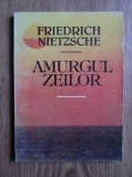 Amurgul zeilor - Friedrich Nietzsche