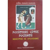 POVATUIRE CATRE POCAINTA. INDREPTAR DE SPOVEDANIE-ARHIMANDRIT ATANASIE ANASTASIOU-241588