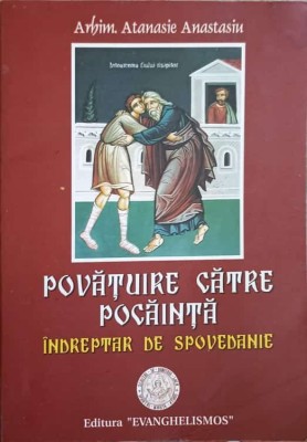 POVATUIRE CATRE POCAINTA. INDREPTAR DE SPOVEDANIE-ARHIMANDRIT ATANASIE ANASTASIOU foto