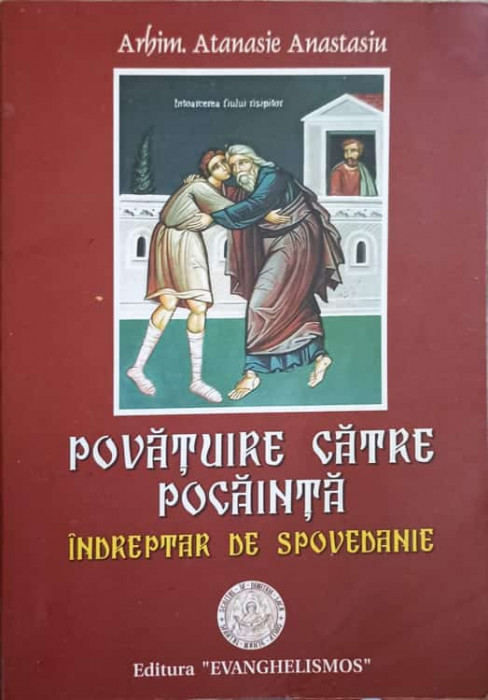 POVATUIRE CATRE POCAINTA. INDREPTAR DE SPOVEDANIE-ARHIMANDRIT ATANASIE ANASTASIOU-241588