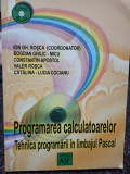 Ion Gh. Rosca - Programarea calculatoarelor - Tehnica programarii in limbajul Pascal (2002)