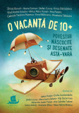 O vacanță de 10+. Povestiri născocite și desenate astă-vară, Humanitas