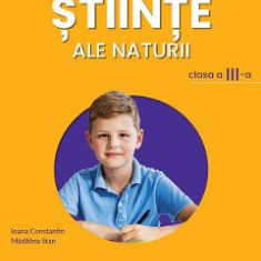 Stiinte ale naturii - Clasa 3 - Manual - Ioana Constantin, Madalina Stan