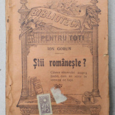 STII ROMANESTE ? CATEVA OBSERVARI ASUPRA LIMBII ...de ION GORUN , COLECTIA ' BIBLIOTECA PENTRU TOTI ' no. 844- 844 bis , EDITIE INTERBELICA