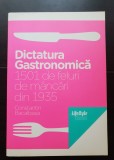 Dictatura gastronomică. 1501 de feluri de m&acirc;ncări din 1935 - Constantin Bacalbașa