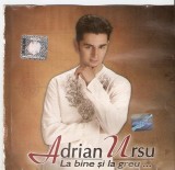 Adrian Ursu - La Bine Și La Greu ..., CD