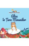 Primele mele povesti. Alice in Tara Minunilor