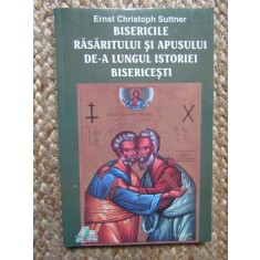 Suttner - Bisericile rasaritului si apusului de-a lungul istoriei bisericesti