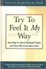 Try To Feel It My Way - Suzette Haden Elgin, John Wiley &amp; Sons, 1997, Psihologie, Engleza, 178 Pagini