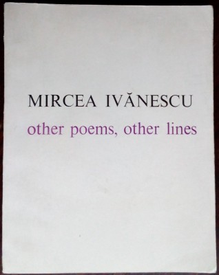 MIRCEA IVANESCU: OTHER POEMS, OTHER LINES (1983/DEDICATIE trad.STEFAN STOENESCU) foto