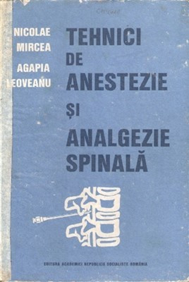 Tehnici De Anestezie Si Analgezie Spinala - Nicolae Mircea, Agapia Leoveanu foto