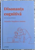 Disonanta cognitiva: arta autojustificarii - Alejandro Magallares Sanjuan