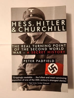 Peter Padfield - Hess, Hitler &amp;amp; Churchill: The Real Turning-Point of The Second World War foto