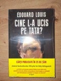 Cine l-a ucis pe tata? - Edouard Louis
