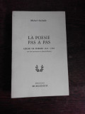 LA POESIE PAS A PAS, CHOIX DE POEMES 1923-1983 - MICHEL STERIADE (CARTE IN LIMBA FRANCEZA)