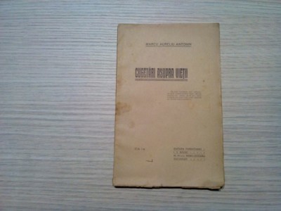 CUGETARI ASUPRA VIETII - Marcu Aureliu Antoniu - 1921, 64 p. foto