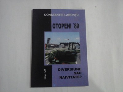 OTOPENI &amp;#039;89 - DIVERSIUNE SAU NAIVITATE? - CONSTANTIN LABONTU foto