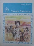 Niculaie Moromete - Marin Preda, Biblioteca Scolarului, Editura Ion Creanga, 1984, Coperta Necartonata