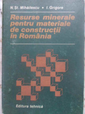 RESURSE MINERALE PENTRU MATERIALE DE CONSTRUCTII IN ROMANIA-N.S. MIHAILESCU, O. GRIGORE foto