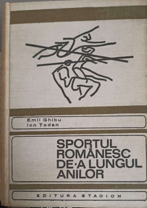 SPORTUL ROMANESC DE-A LUNGUL ANILOR-EMIL GHIBU, ION TODAN