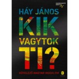 Kik vagytok ti? - K&ouml;telező magyar irodalom - &Uacute;jra&eacute;lesztő k&ouml;nyv - H&aacute;y J&aacute;nos